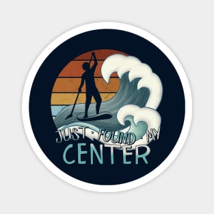 Just Found My Center Yoga Zen SUP Surfer Stand Up Paddling Magnet